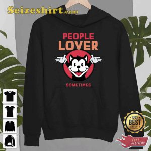 People Lover Sometimes Animaniacs Unisex T-Shirt