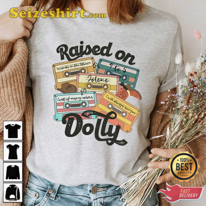 Raised On Dolly Shirt Gift For Fan