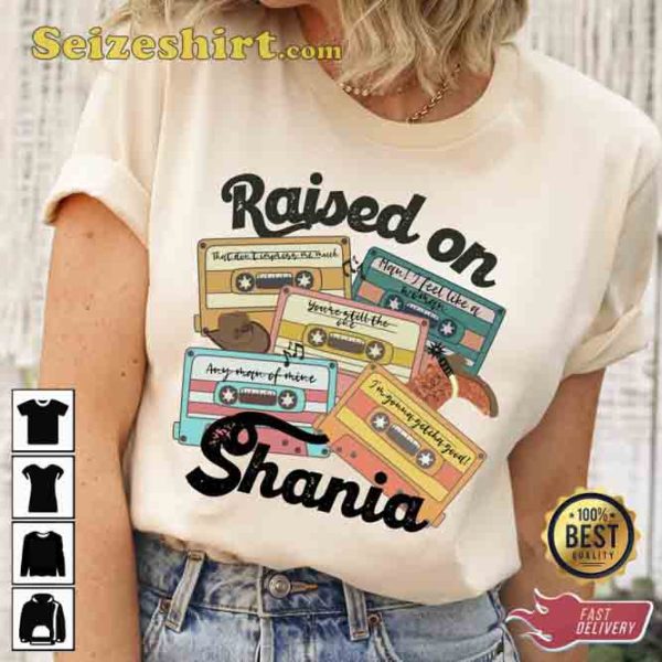 Raised on Shania 90s Country Music T-Shirt