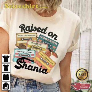 Raised on Shania Country Music Shirt