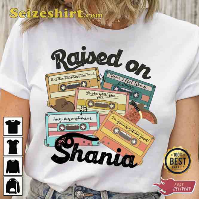 Raised on Shania Country Music Shirt