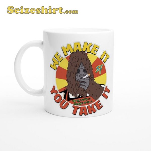 Sassy The Sasquatch Foods Trippa Snippa We Make It You Take Mug