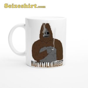 Sassy The Sasquatch Wadiyatalkinabeet Funny Stoner Waken Bake Birthday Coffee Mug