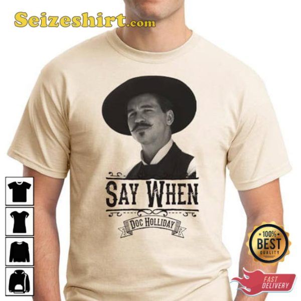 Say When Doc Holliday Quick Draw Old Movie Lover T-Shirt