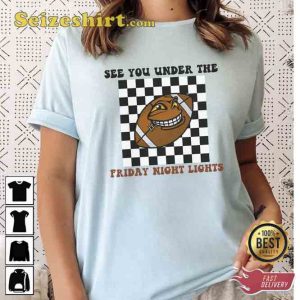 See You Under The Friday Night Lights Football T-Shirt