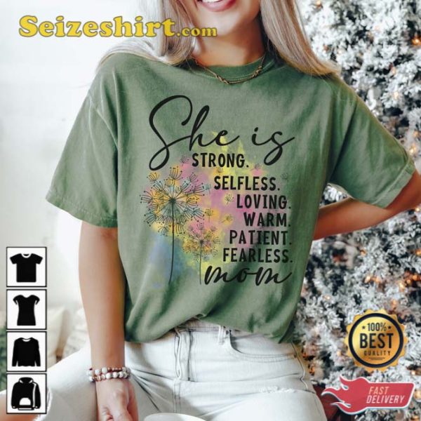 She Is Strong Slefless Loving Mom T-Shirt Happy Mothers Day