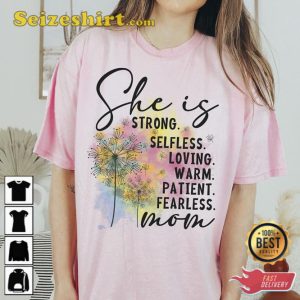 She Is Strong Slefless Loving Mom T-Shirt Happy Mothers Day
