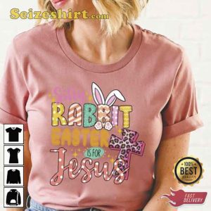 Silly Rabbit Easter Is For Jesus Shirt