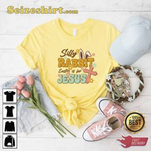 Silly Rabbit Easter Is For Jesus Tees Shirt