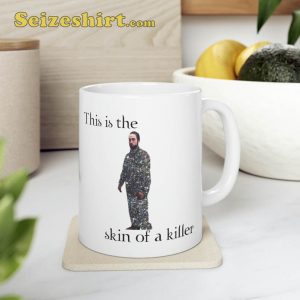 Skin Of A Killer Bella Funny Meme Tea Mug
