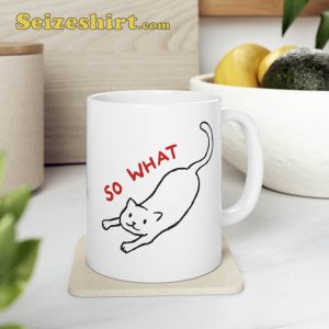 So What Cat Coffee Ceramic Mug