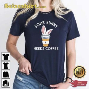 Some Bunny Needs Coffee Bunny Shirt