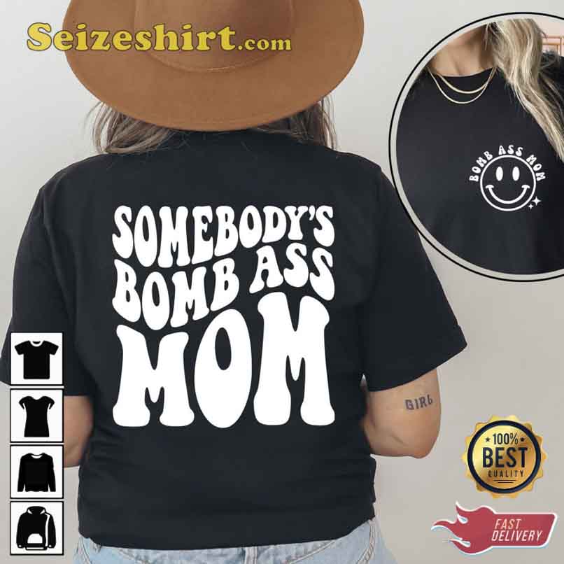 Somebody's Bomb Ass Mama 2 Side Shirt