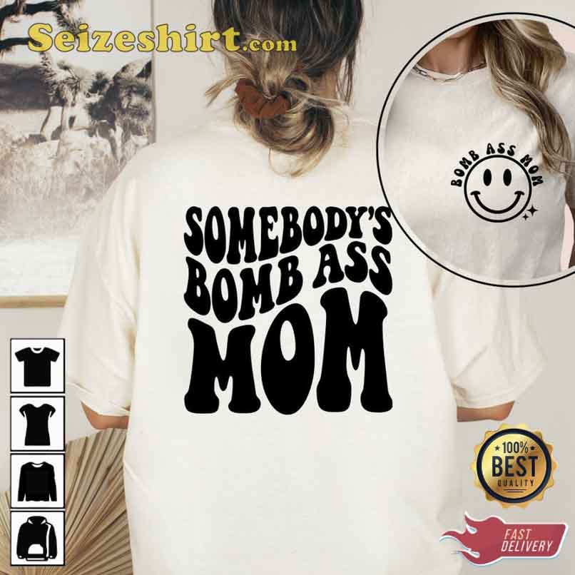 Somebody's Bomb Ass Mama 2 Side Shirt