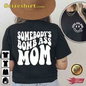 Somebody’s Bomb Ass Unisex Mama Shirt