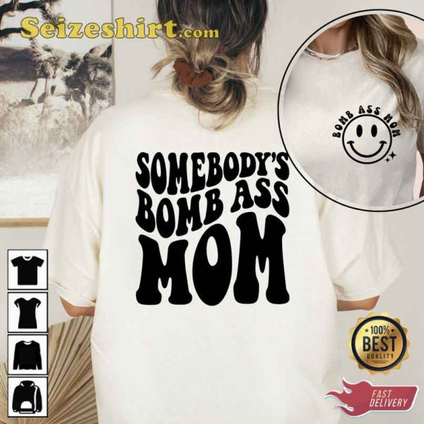 Somebody’s Bomb Ass Unisex Mama Shirt