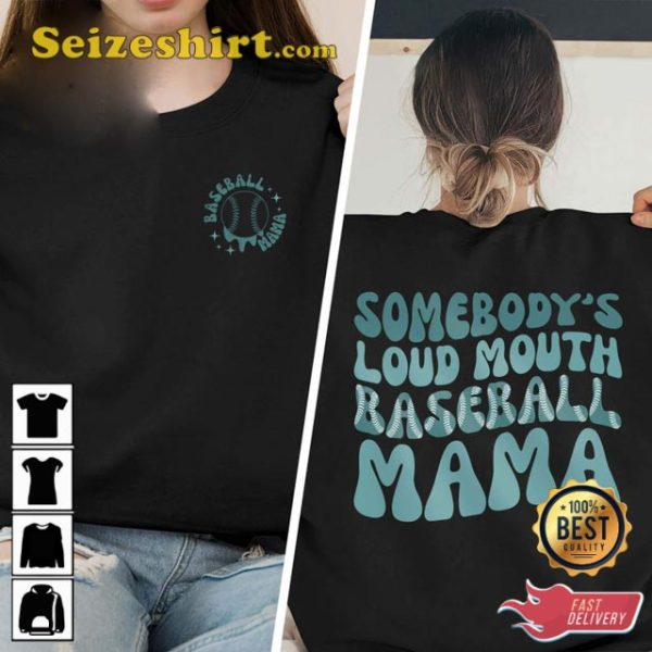 Somebody’s Loud Mouth Baseball Mama Game Day Mom Sweatshirt