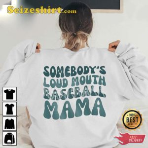 Somebody's Loud Mouth Baseball Mama Game Day Mom Sweatshirt