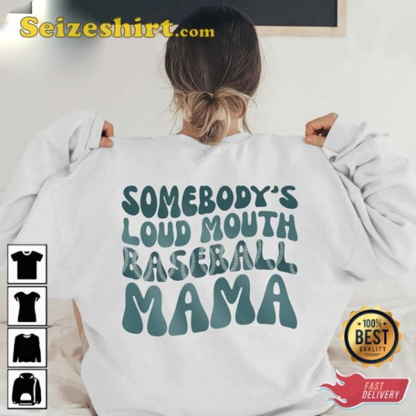 Somebody’s Loud Mouth Baseball Mama Game Day Mom Sweatshirt