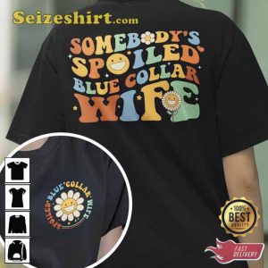 Somebody's Spoiled Blue Collar Wife Shirt