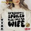 Somebody’s Spoiled Blue Collar Wife Trending T-shirt