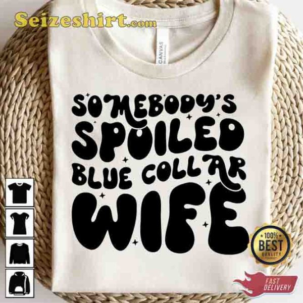 Somebody’s Spoiled Blue Collar Wife Trending T-shirt