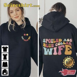 Somebody's Spoiled Blue Collar Wife Trendy Front And Back Hoodie