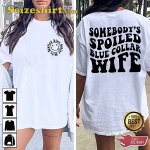 Somebody’s Spoiled Blue Collar Wife Shirt