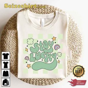 Stay Lucky St Patricks Day T-Shirt