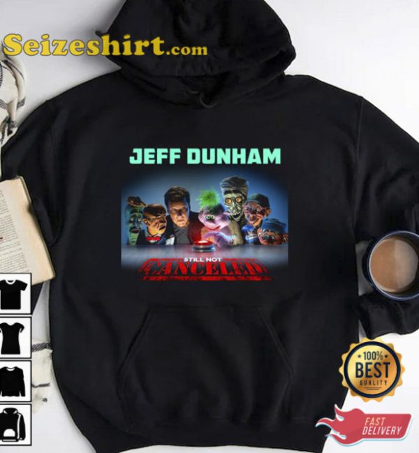 Still Not Canceled Jeff Dunham Unisex T-Shirt