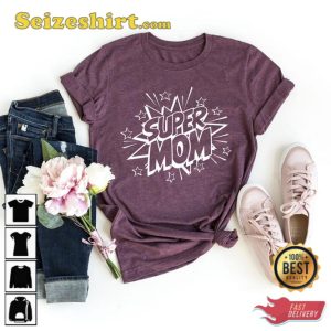 Super Mom Shirt Mothers Day Gift