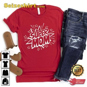 Super Mom Shirt Mothers Day Gift