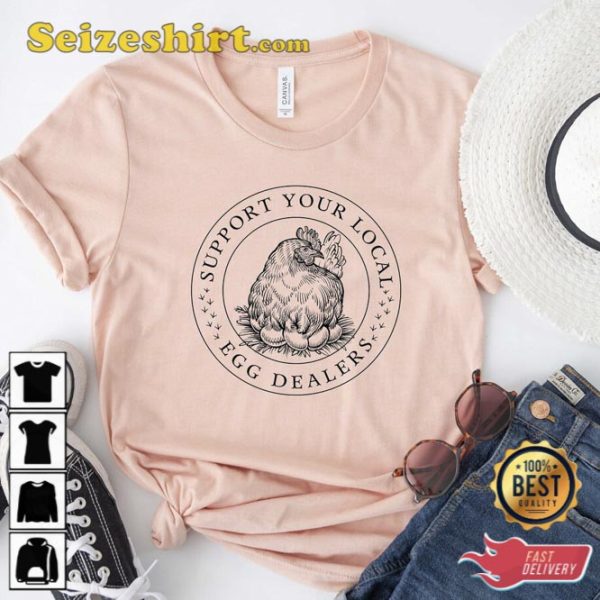 Support Your Local Egg Dealer Shirt Funny Easter