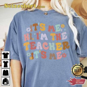 Swift Its Me Im The Teacher Shirt