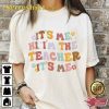 Swift Its Me Im The Teacher Shirt