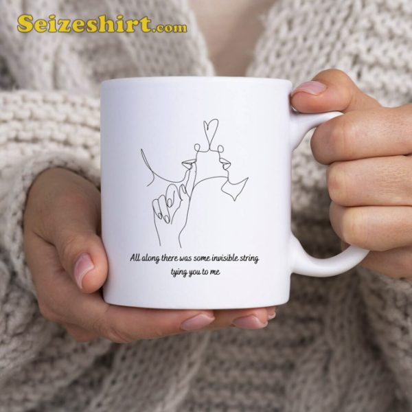 Swiftie Mug All Along There Was Some Invisible String Tying You To Me