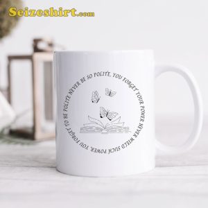 Swiftie Mug Never Be So Polite You Forget Your Power