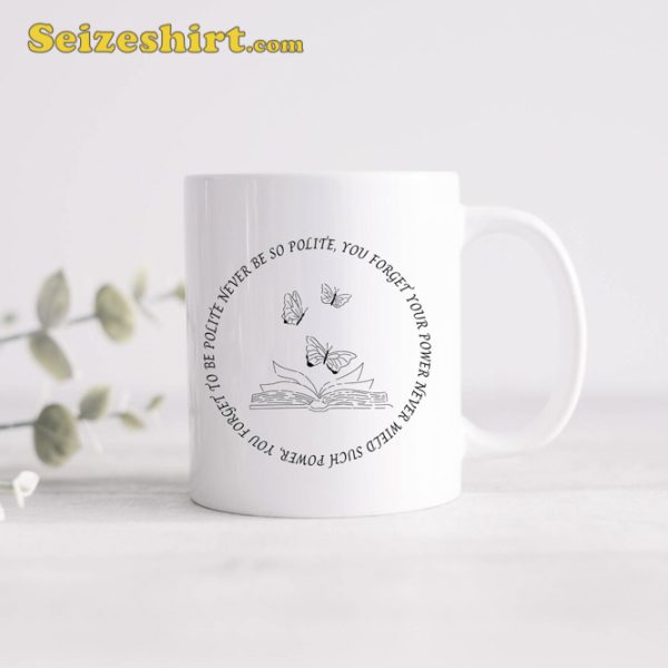 Swiftie Mug Never Be So Polite You Forget Your Power