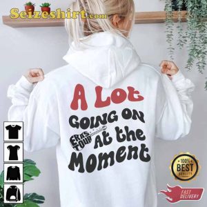 Taylor A Lot Going On At The Moment Sweatshirt