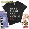 Who’s Taylor Anyway Trending Shirt