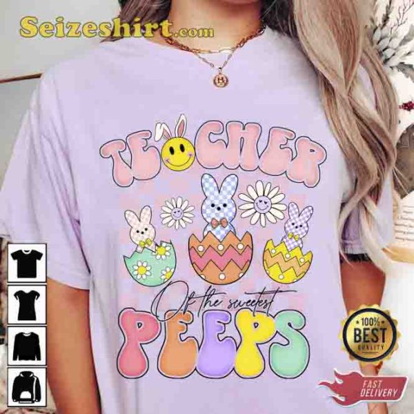 Teacher Of The Sweetest Peeps Easter T Shirt