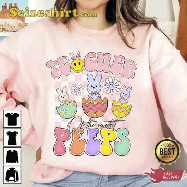 Teacher Of The Sweetest Peeps Easter T Shirt