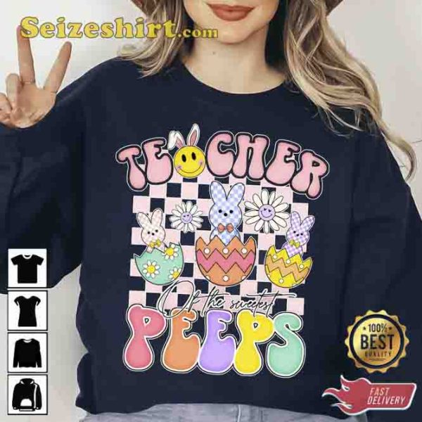 Teacher Of The Sweetest Peeps Easter T Shirt