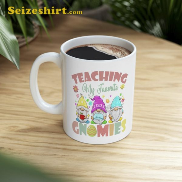 Teaching My Favorite Gnomies Easter Day For Teacher Mug