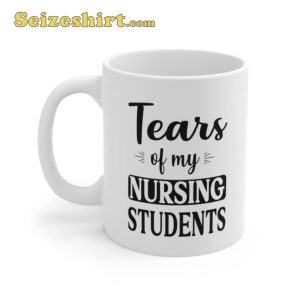 Tears Of My Nursing Students Mug