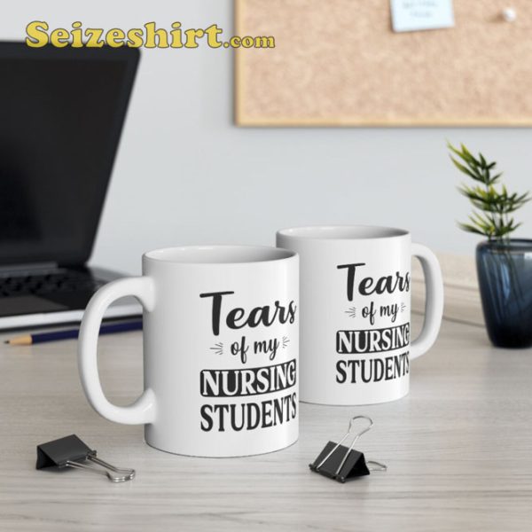 Tears Of My Nursing Students Mug