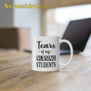 Tears Of My Nursing Students Mug