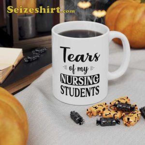 Tears Of My Nursing Students Mug