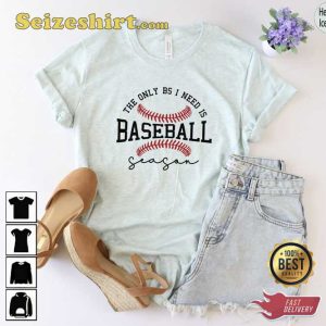 The Only Bs I Need Is Baseball Unisex Shirt