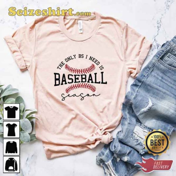The Only Bs I Need Is Baseball Unisex Shirt